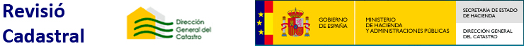 Revisió Cadastral | Gobierno de España: Ministerio de Hacienda y Administraciones Públicas. Secretaria de Estado de Hacienda. Direccion General del Catastro Revisió Cadastral | Gobierno de España: Ministerio de Hacienda y Administraciones Públicas. Secretaria de Estado de Hacienda. Direccion General del Catastro