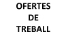Ofertes de Treball